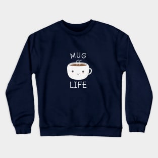 Funny Mug Life Coffee T-Shirt Crewneck Sweatshirt